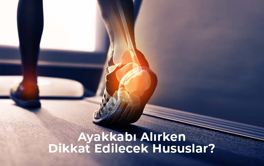 Ayakkabı alırken dikkat edilecek hususlar?