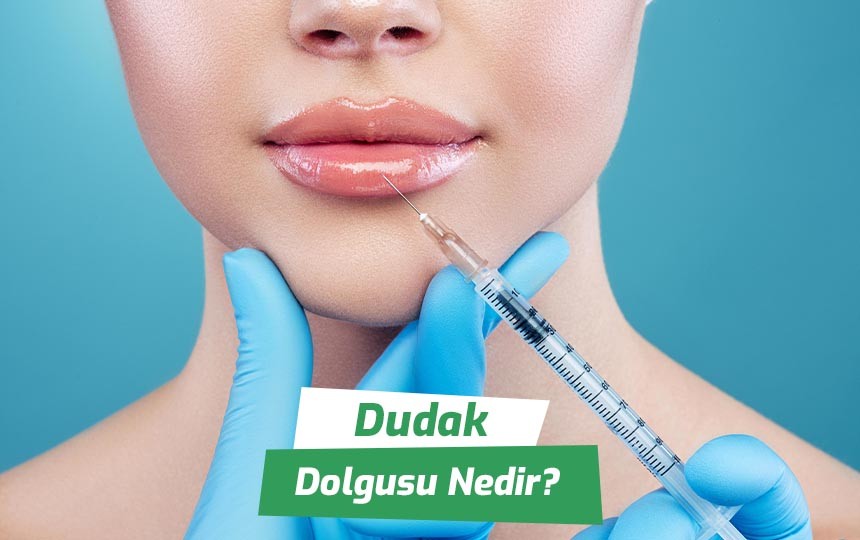 Dudak dolgusu nedir?