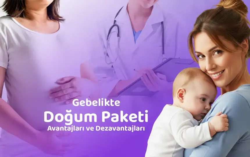Gebelikte Doğum Paketi Avantajları ve Dezavantajları: Bilinçli Karar Verin!