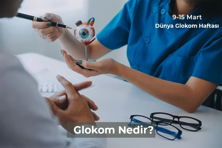 Glokom Nedir? Dünya Glokom Haftası