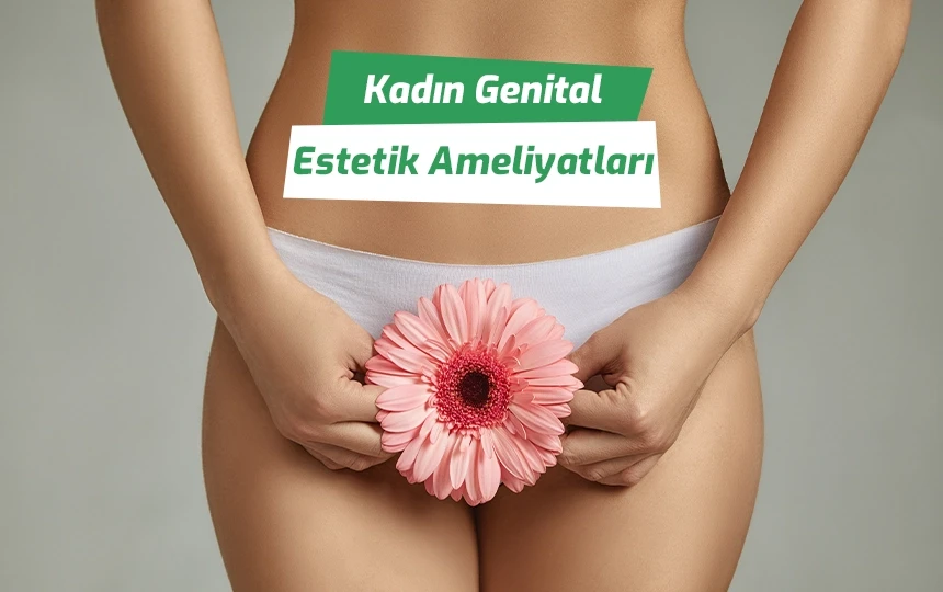 Kadın Genital Estetik Ameliyatları