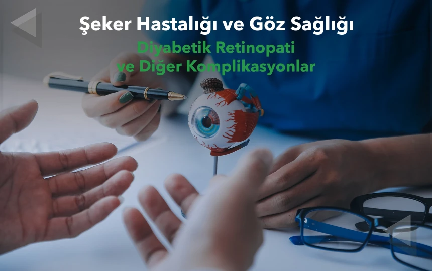 Şeker Hastalığı ve Göz Sağlığı: Diyabetik Retinopati ve Diğer Komplikasyonlar